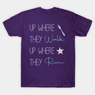 Up Where they... T-Shirt